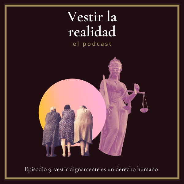 Episodio 9: vestir dignamente es un derecho humano